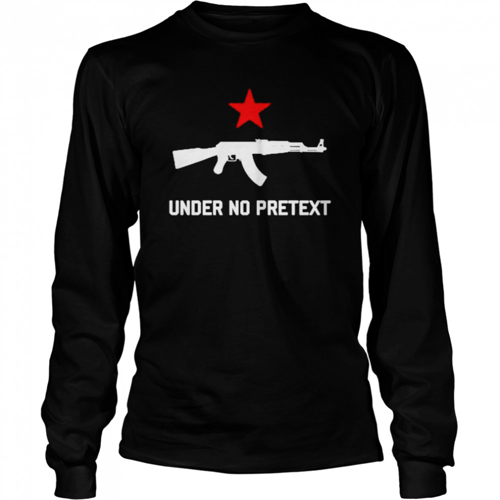 Gun under no pretext shirt Long Sleeved T-shirt
