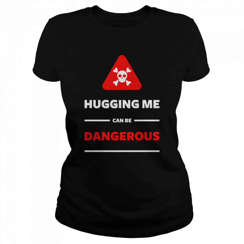 Hugging Me Can Be Dangerous Red Caution Vintage shirt Classic Women's T-shirt