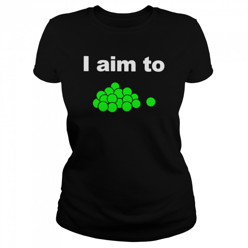 I aim to shirt Classic Women's T-shirt