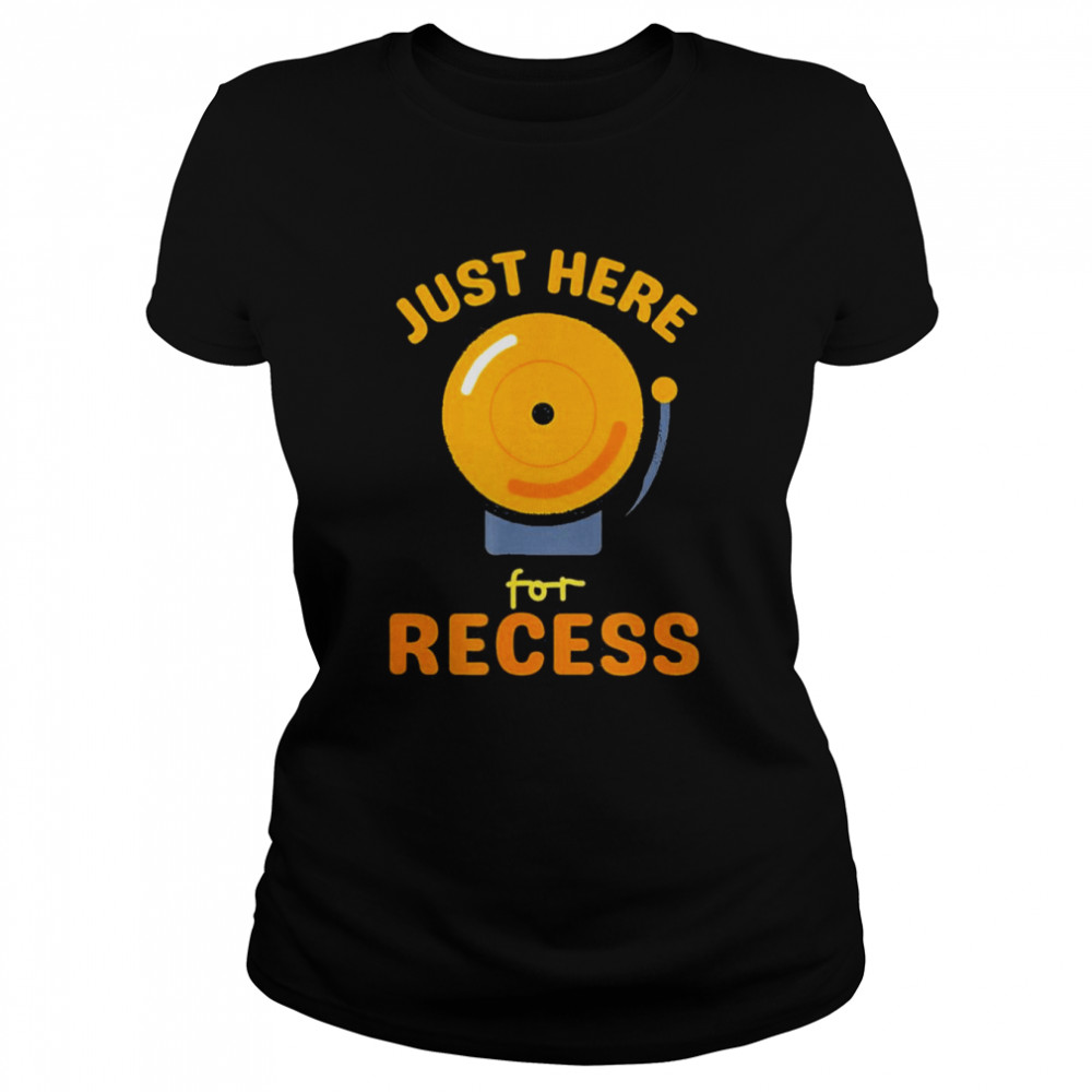 Just Here For Recess Bell – Back To School Recess T- Classic Women's T-shirt