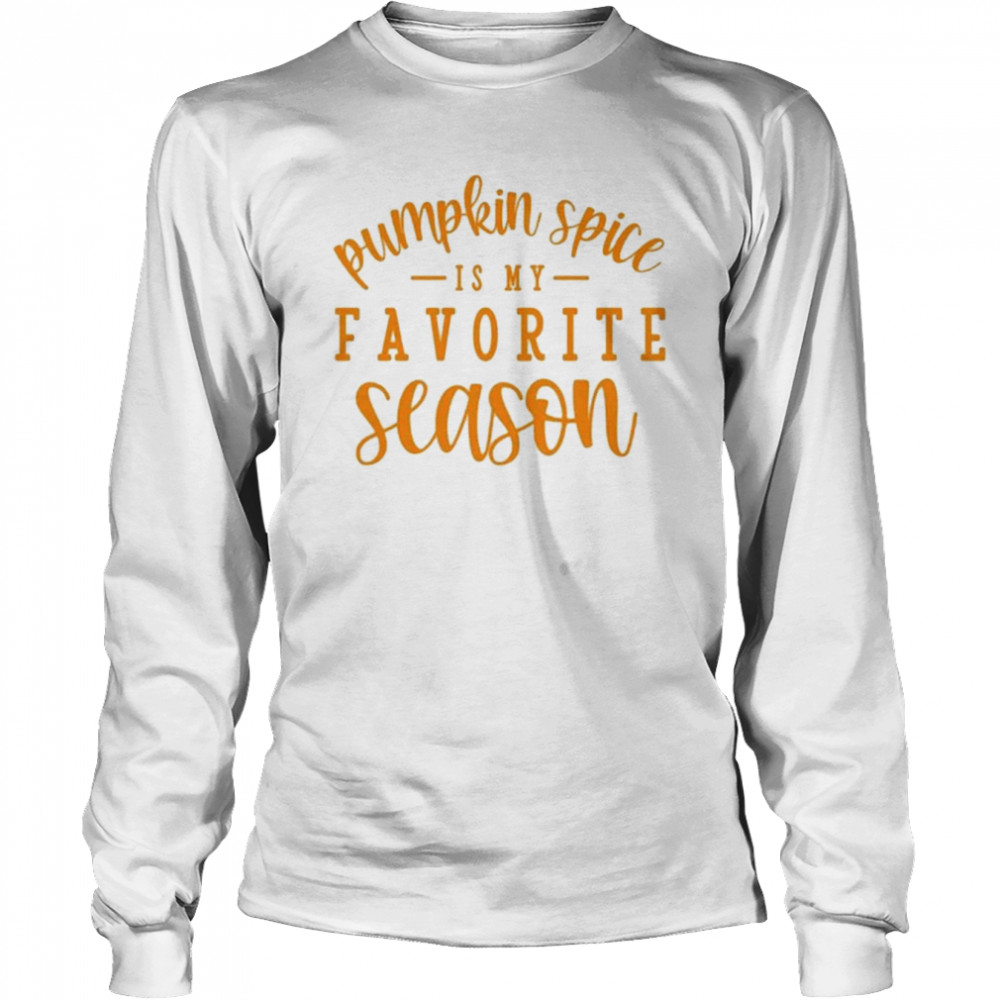 Pumkin Spice Is My Favorite Season Halloween T- Long Sleeved T-shirt