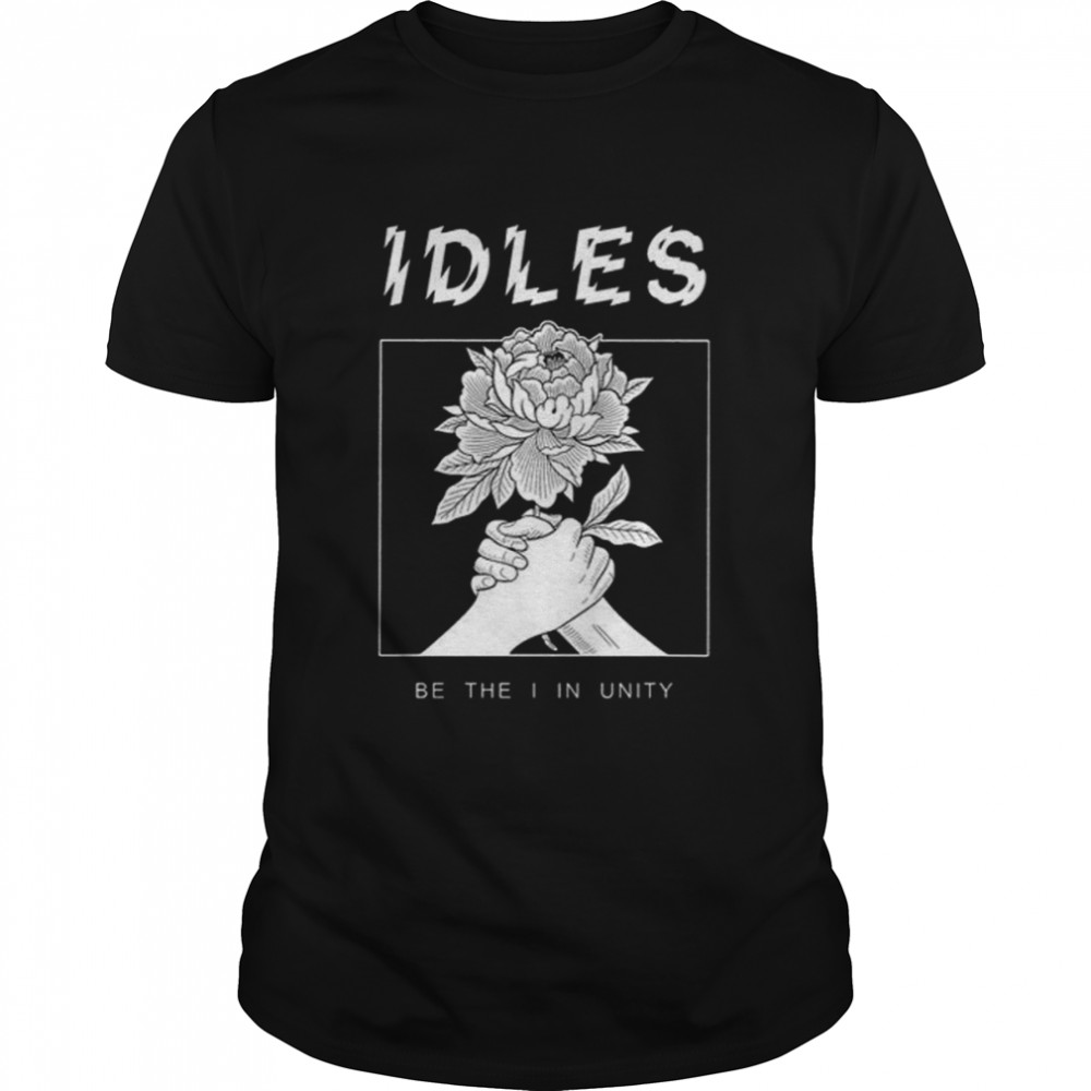Idles Be The I In Unity shirt