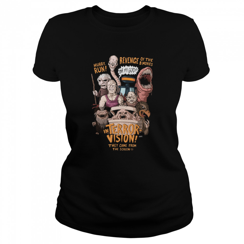 Terror Vision Revenge Of The B Movies They Came From The Creen shirt Classic Women's T-shirt