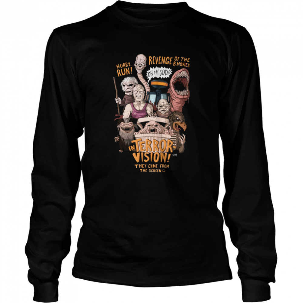 Terror Vision Revenge Of The B Movies They Came From The Creen shirt Long Sleeved T-shirt