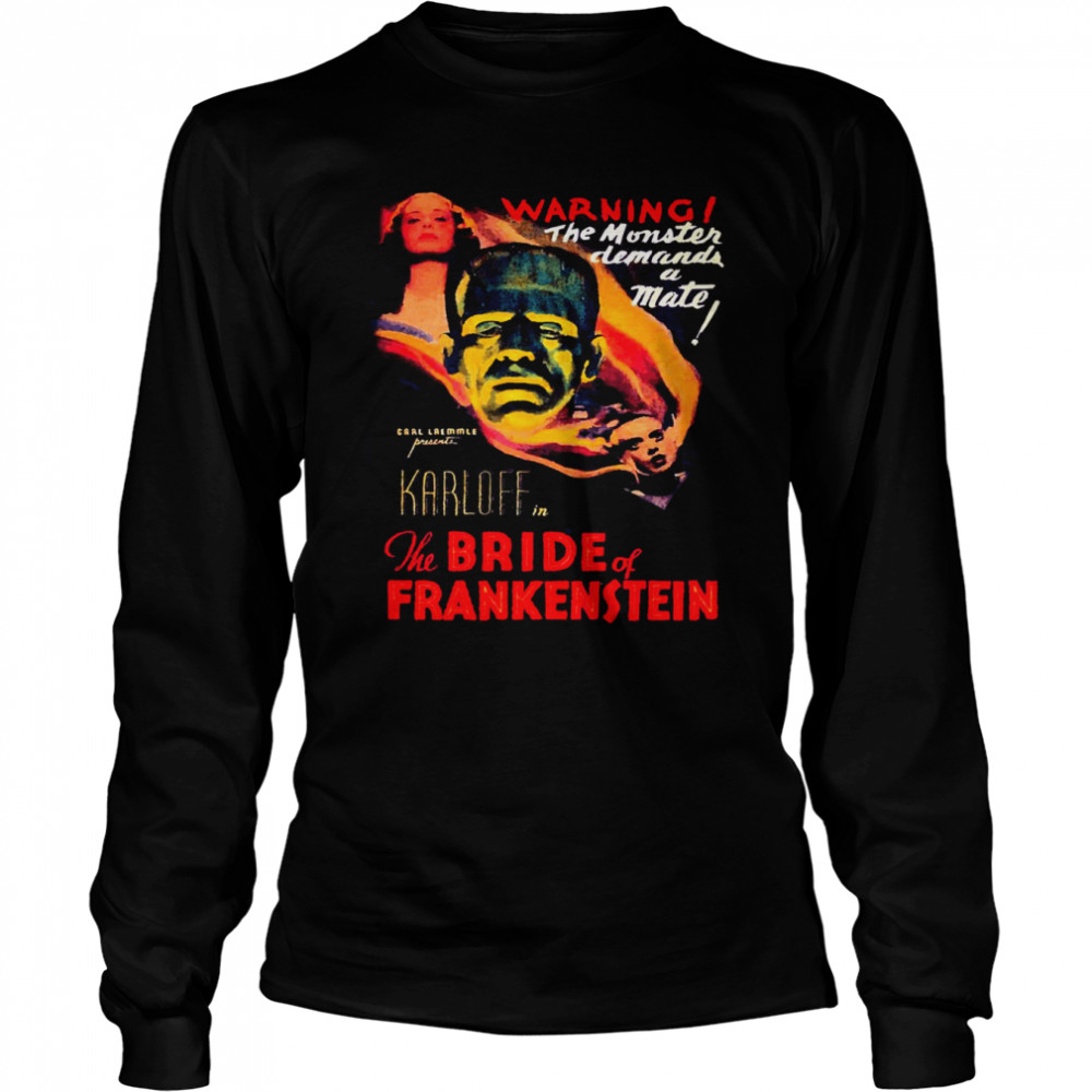 The Bride Of Frankenstein 1935 Warning The Monster Demands A Mate shirt Long Sleeved T-shirt