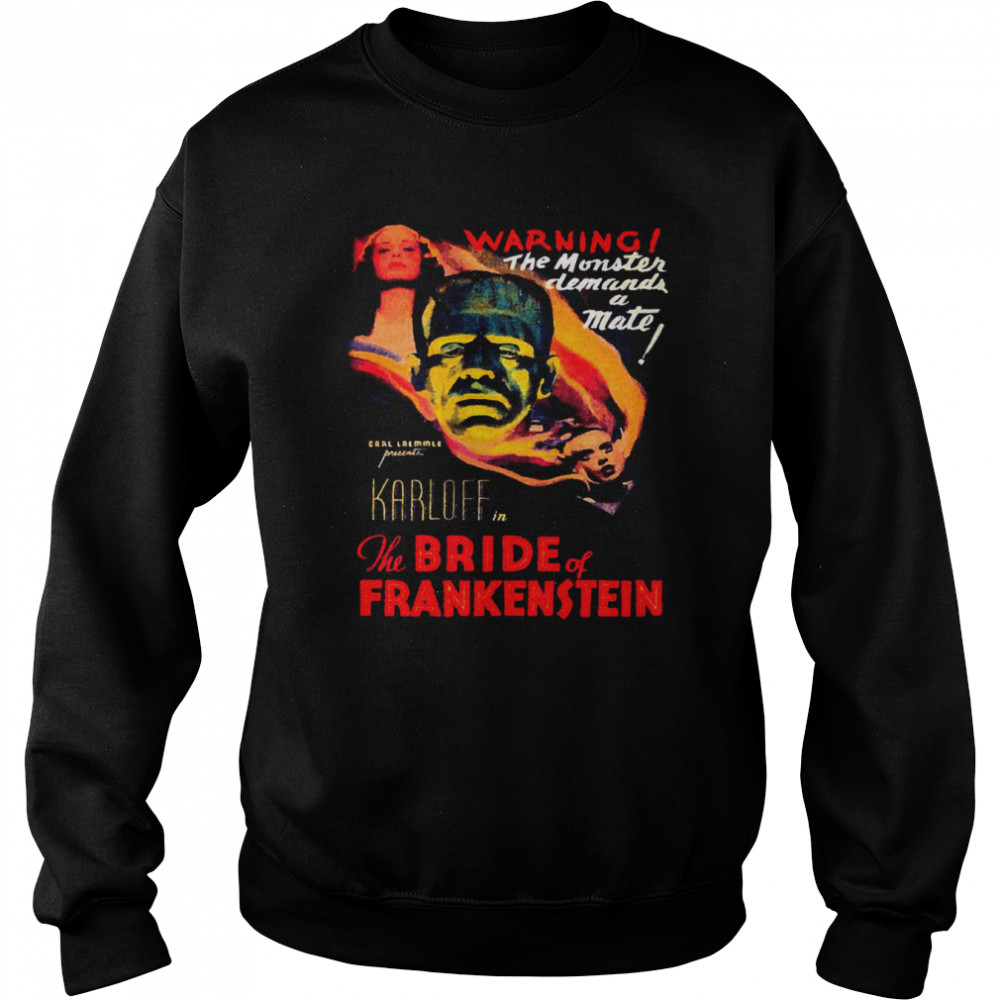 The Bride Of Frankenstein 1935 Warning The Monster Demands A Mate shirt Unisex Sweatshirt