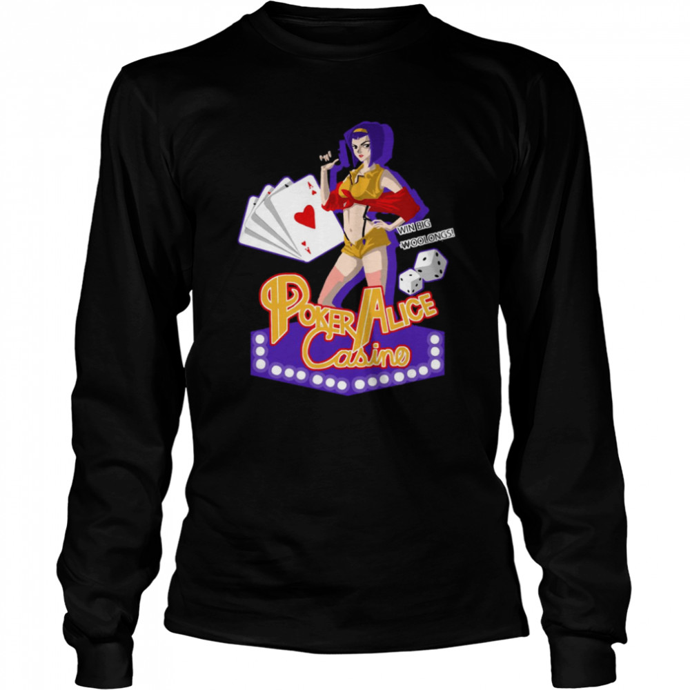 Win Big Woolongs Poker Alice Casino Cowboy Bebop Faye Valentine shirt Long Sleeved T-shirt