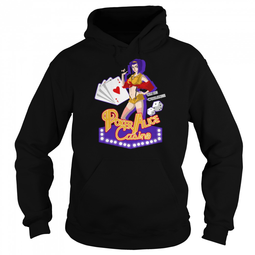 Win Big Woolongs Poker Alice Casino Cowboy Bebop Faye Valentine shirt Unisex Hoodie