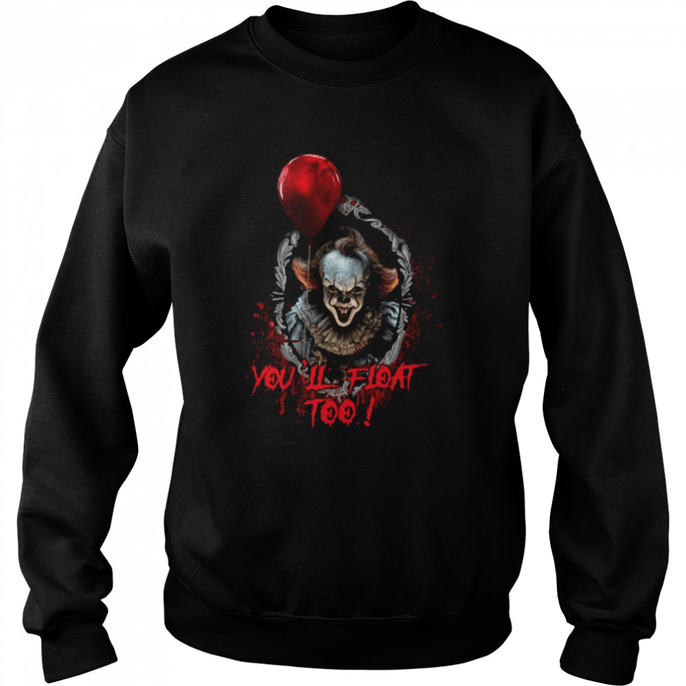 You’ll Float Too Pennywise It Horror Movie Halloween shirt Unisex Sweatshirt