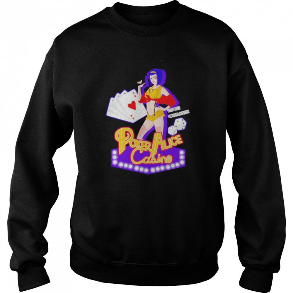 Win big woolongs poker alice casino cowboy bebop faye valentine shirt Unisex Sweatshirt
