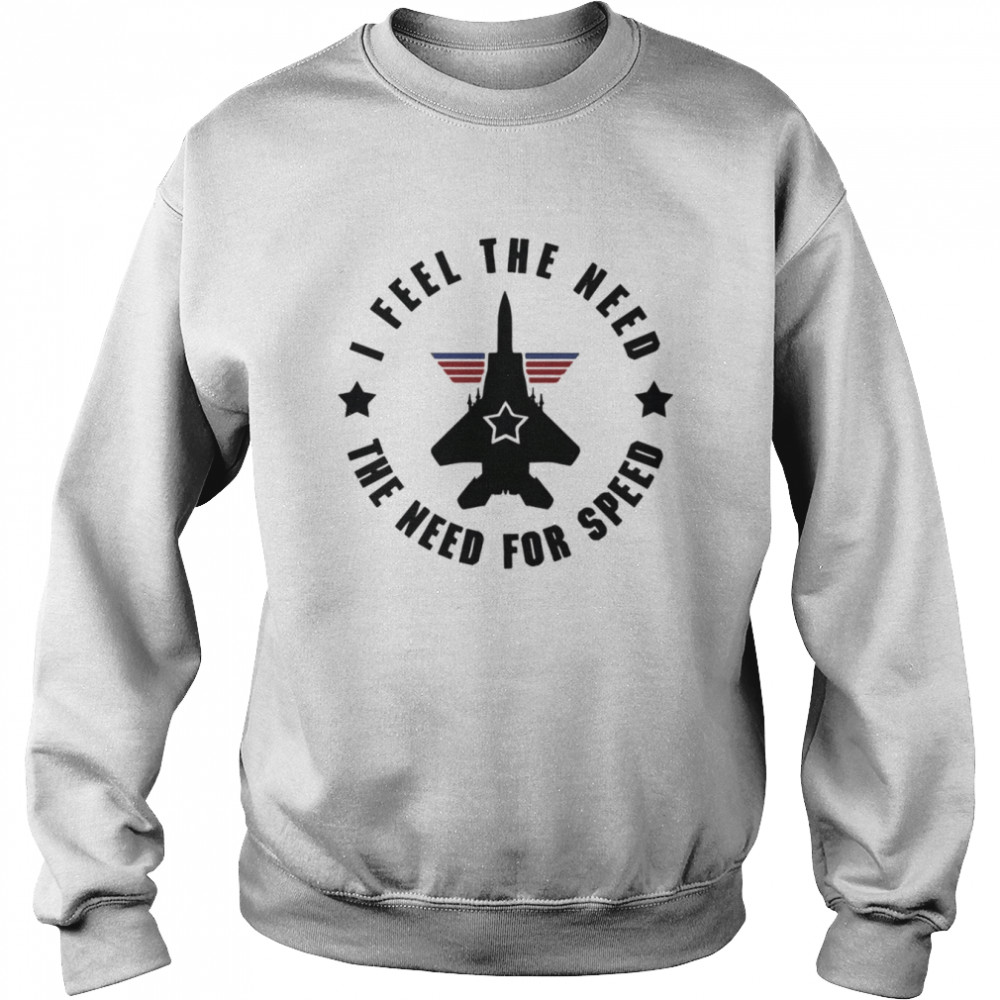 I feel the need the need for speed shirt, hoodie, sweater, long