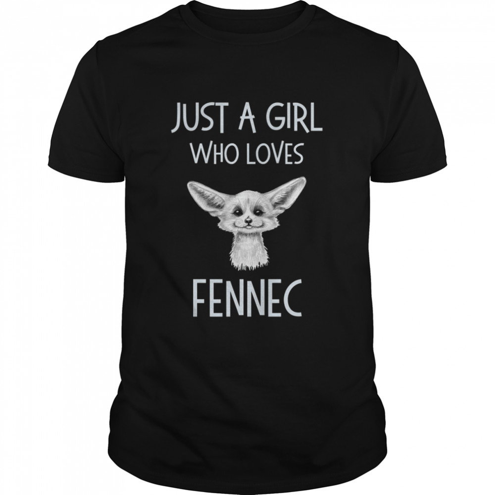 Just A Girl Who Loves Fennec shirt