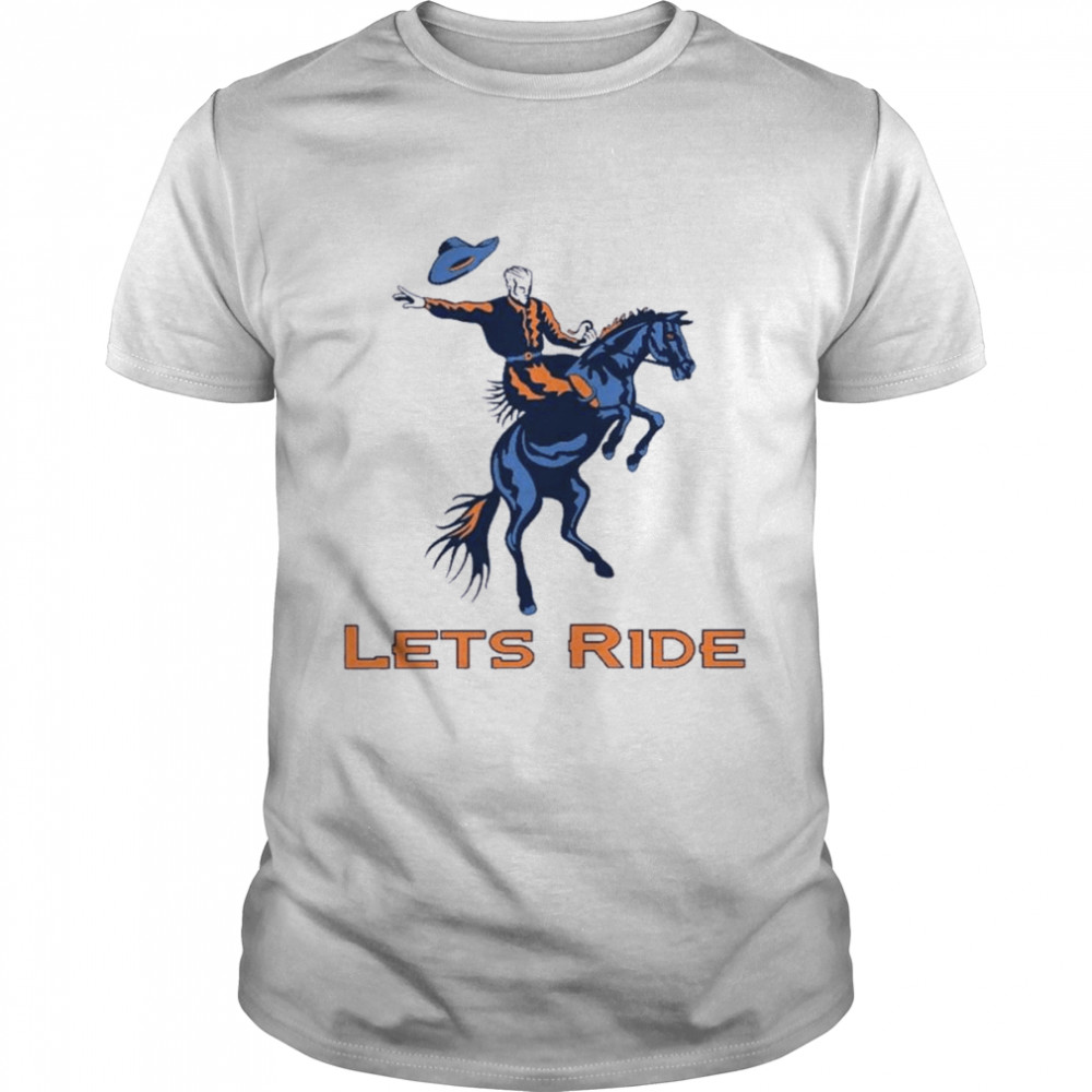 Let’s Ride Denver Broncos Shirt