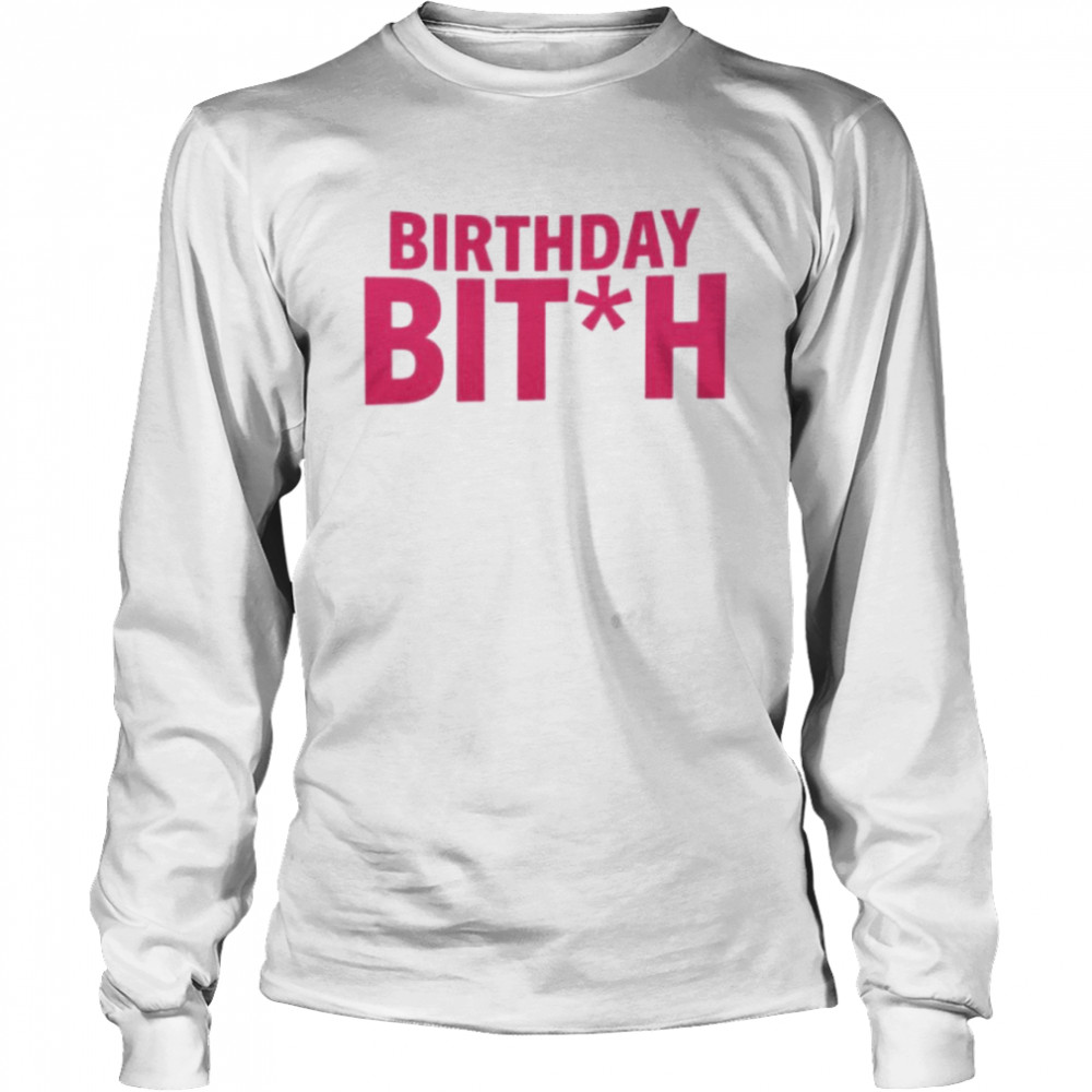 Birthday Bitch If I’m Drunk Find Diamond T- Long Sleeved T-shirt