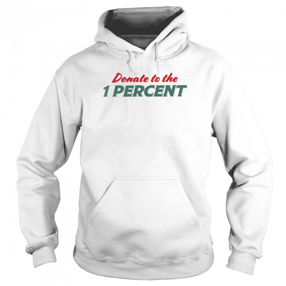 Donate To The 1 Percent White shirt Unisex Hoodie