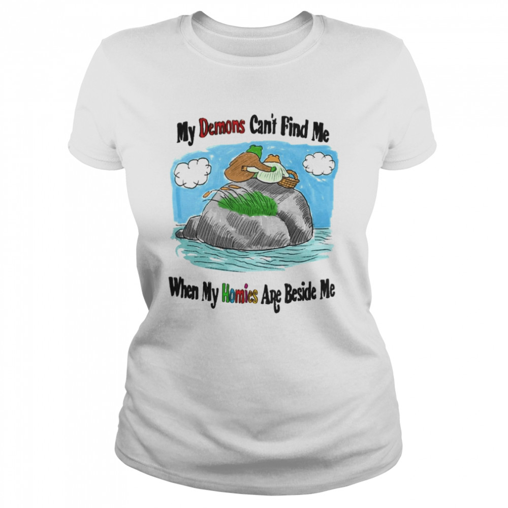 Frog My Demons Can’t Find Me When My Homies Are Beside me shirt Classic Women's T-shirt