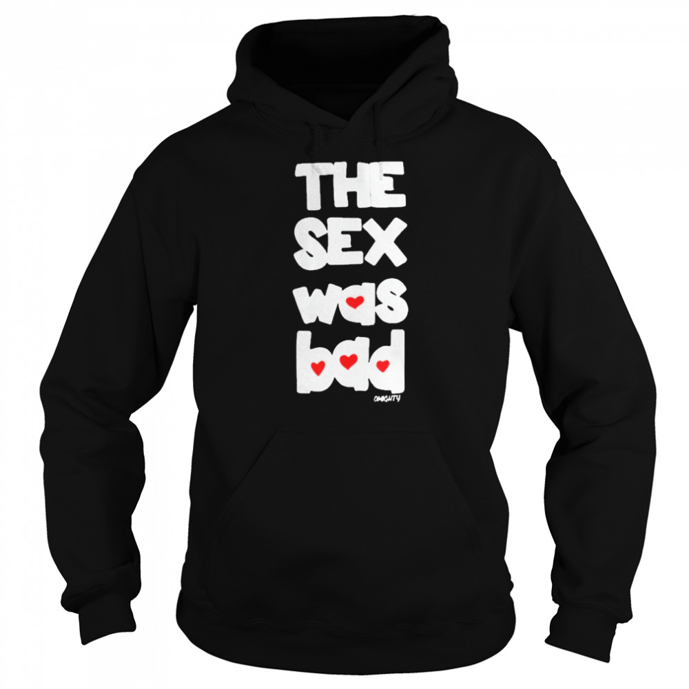 Brynn The Sex Was Bad Unisex Hoodie