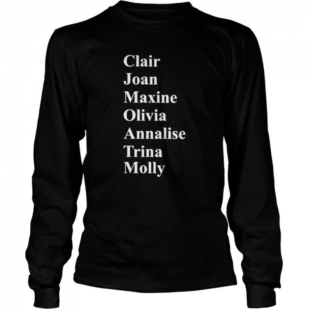 Clair joan maxine olivia annalise trina molly shirt Long Sleeved T-shirt