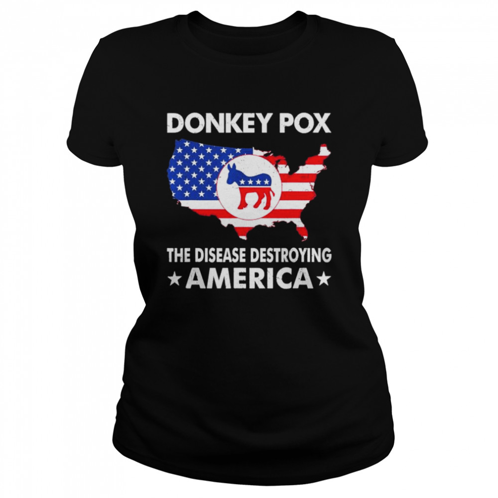 Donkey pox the disease destroying america essential 2022 shirt Classic Women's T-shirt