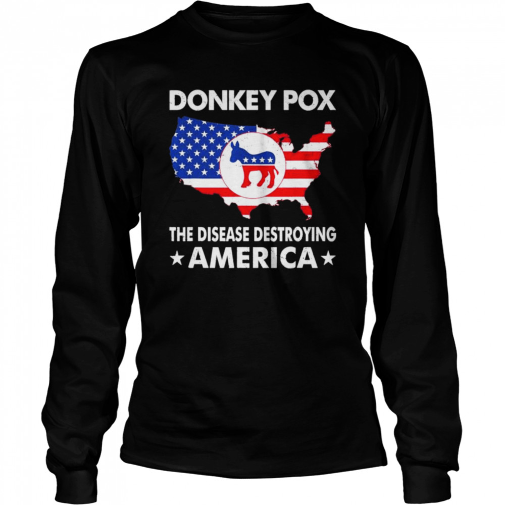 Donkey pox the disease destroying america essential 2022 shirt Long Sleeved T-shirt