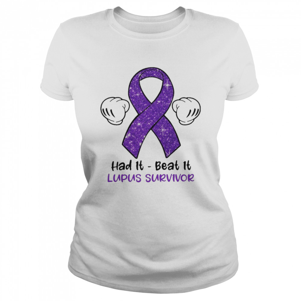 Had It Beat It Lupus Survivor Classic Women's T-shirt