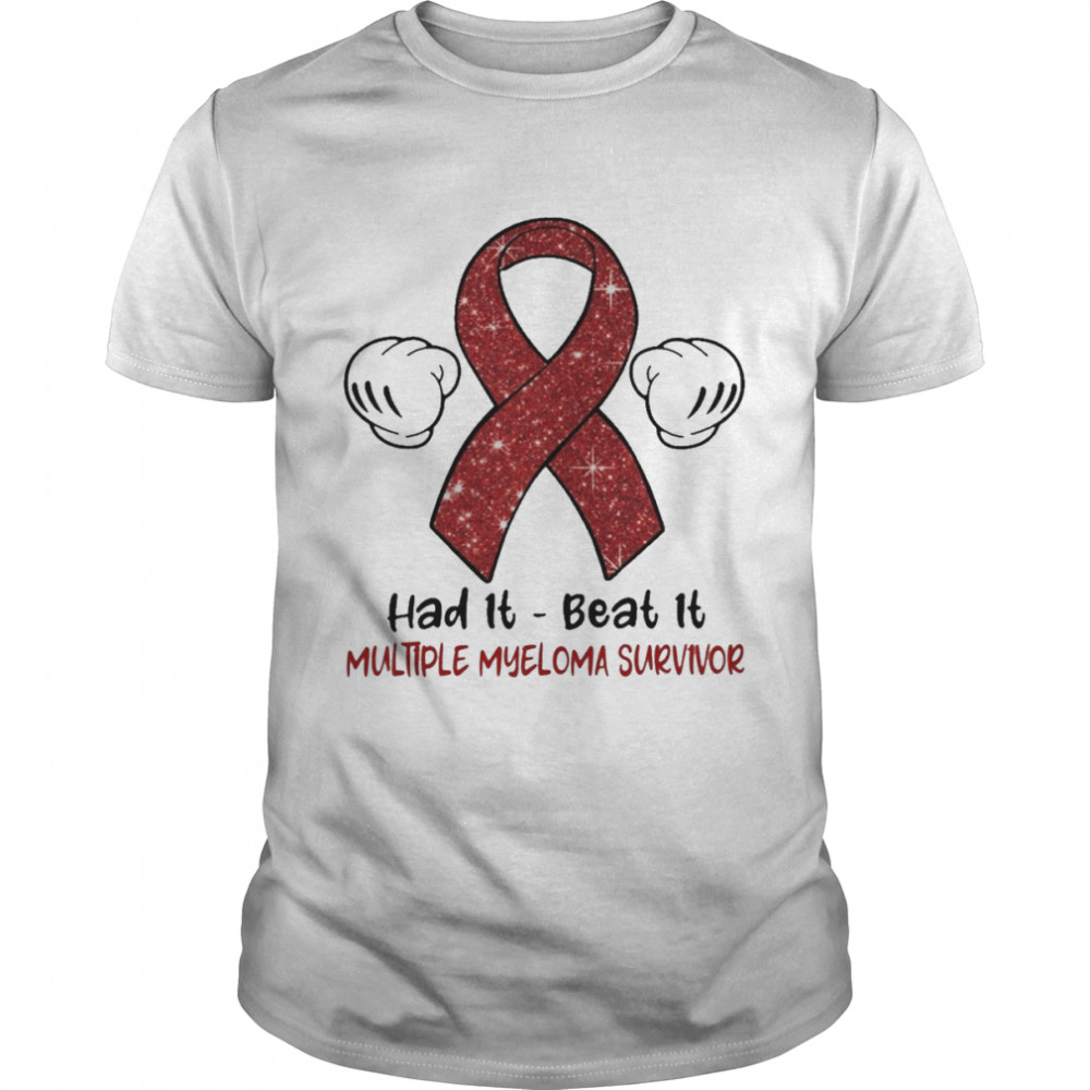 Had It Beat It Multiple Myeloma Survivor Classic Men's T-shirt