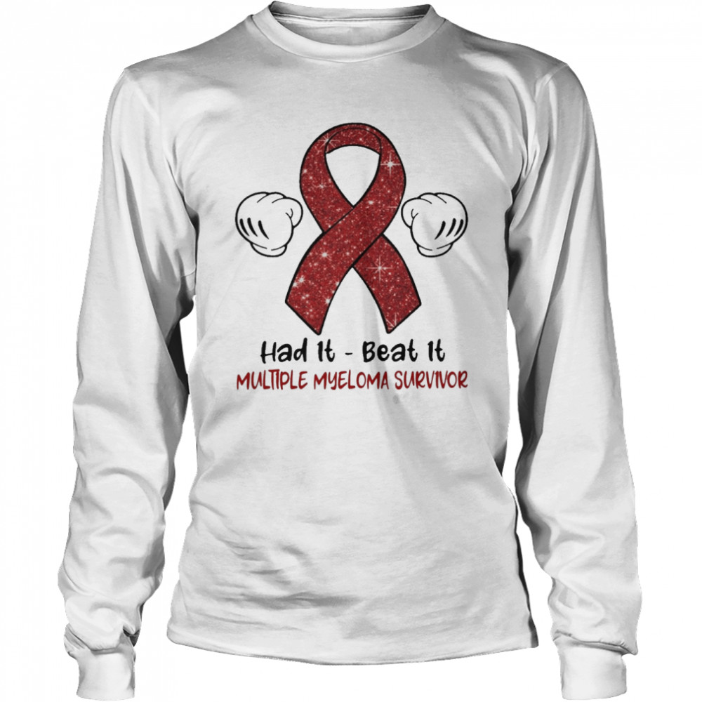 Had It Beat It Multiple Myeloma Survivor Long Sleeved T-shirt