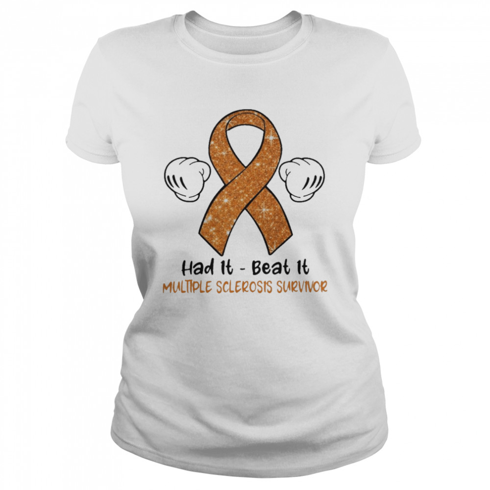 Had It Beat It Multiple Sclerosis Survivor Classic Women's T-shirt