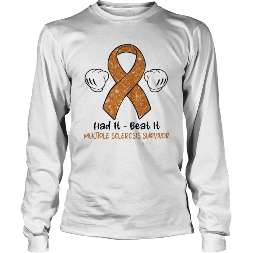 Had It Beat It Multiple Sclerosis Survivor Long Sleeved T-shirt