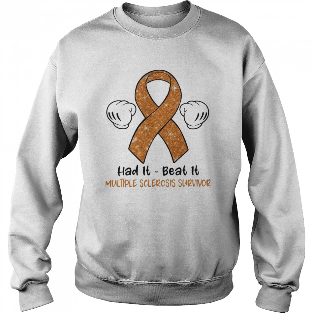 Had It Beat It Multiple Sclerosis Survivor Unisex Sweatshirt