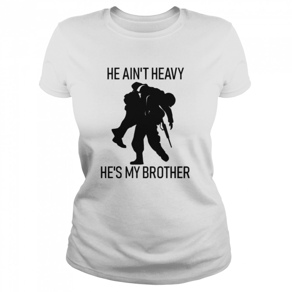 He Ain’t Heavy He’s My Brother shirt Classic Women's T-shirt