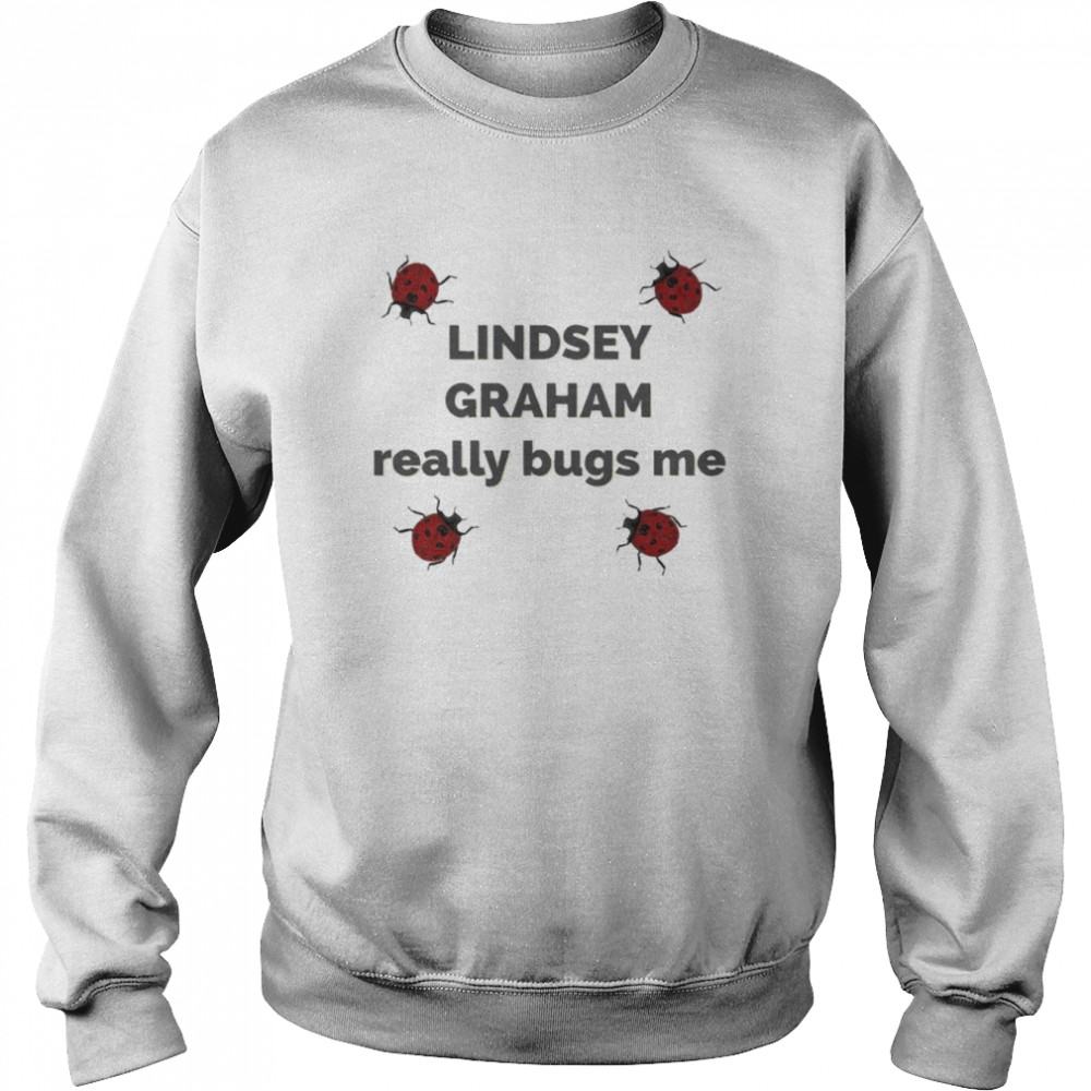 Lindsey Graham Really Bugs Me Dark Text T-shirt Unisex Sweatshirt