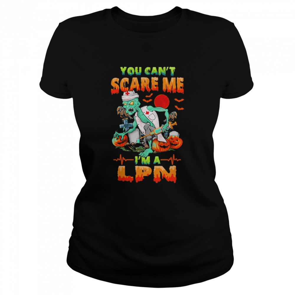 You Can’t Scare Me I’m A LPN Nurse Halloween Classic Women's T-shirt