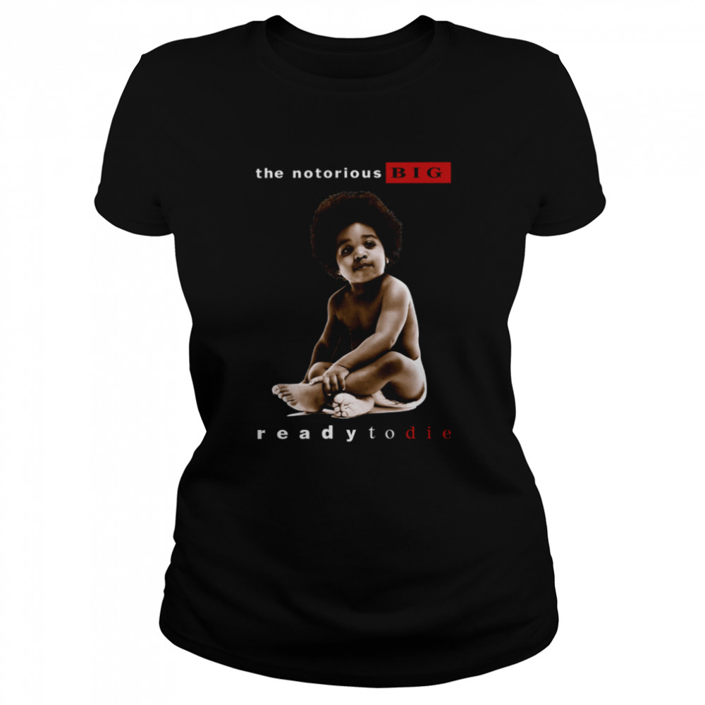 The Notorious Big Ready To Die Notorious Big Biggie Smalls shirt