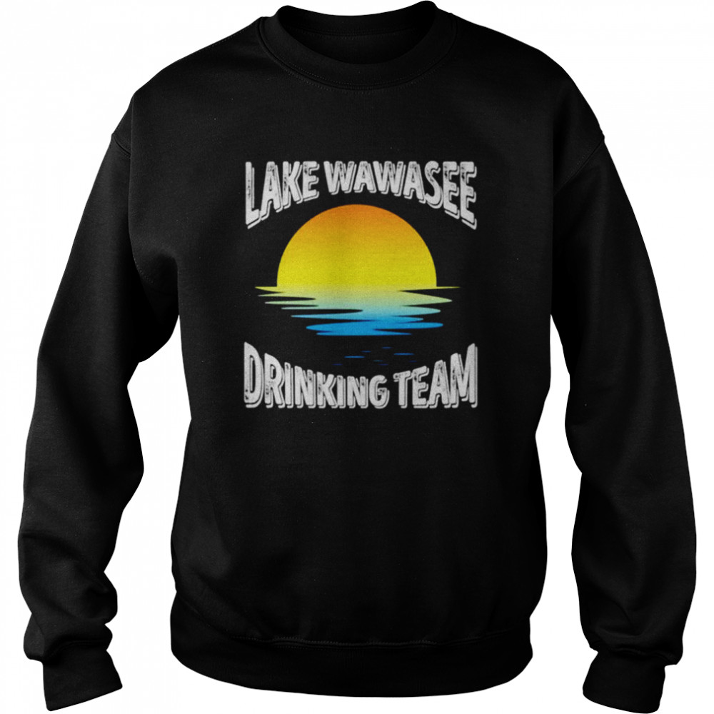 Lake wawasee drinking team T-shirt Unisex Sweatshirt