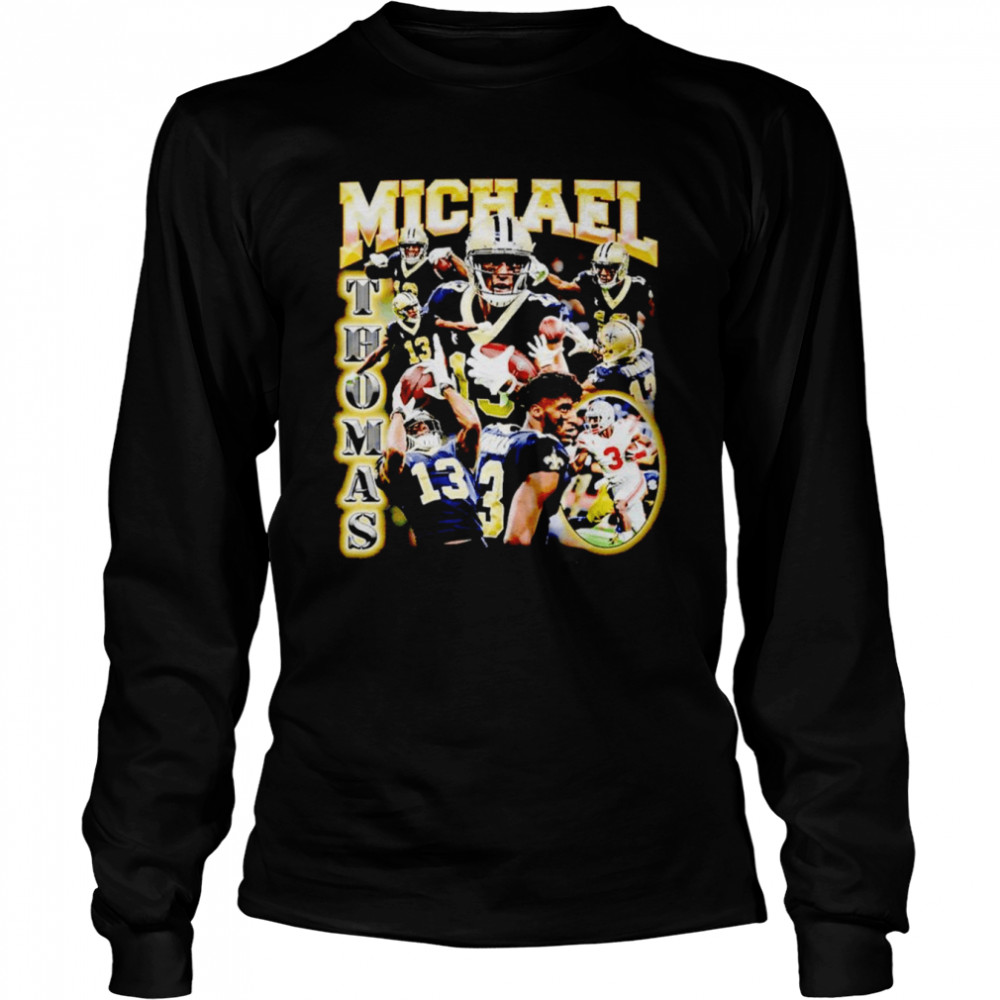 Michael Thomas #13 New Orleans Saints dream shirt, hoodie, sweater, long  sleeve and tank top