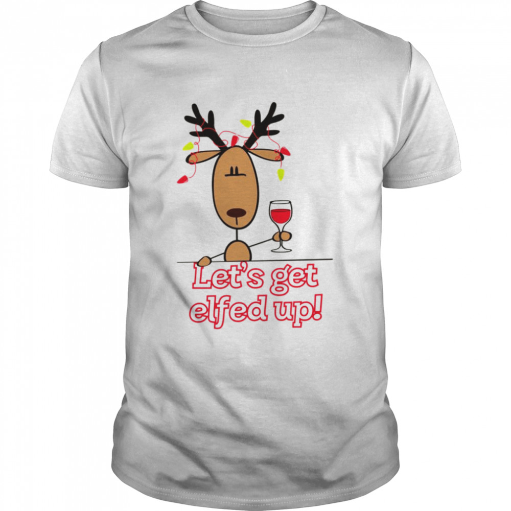 Let’s Get All Elfed Up Xmas shirt