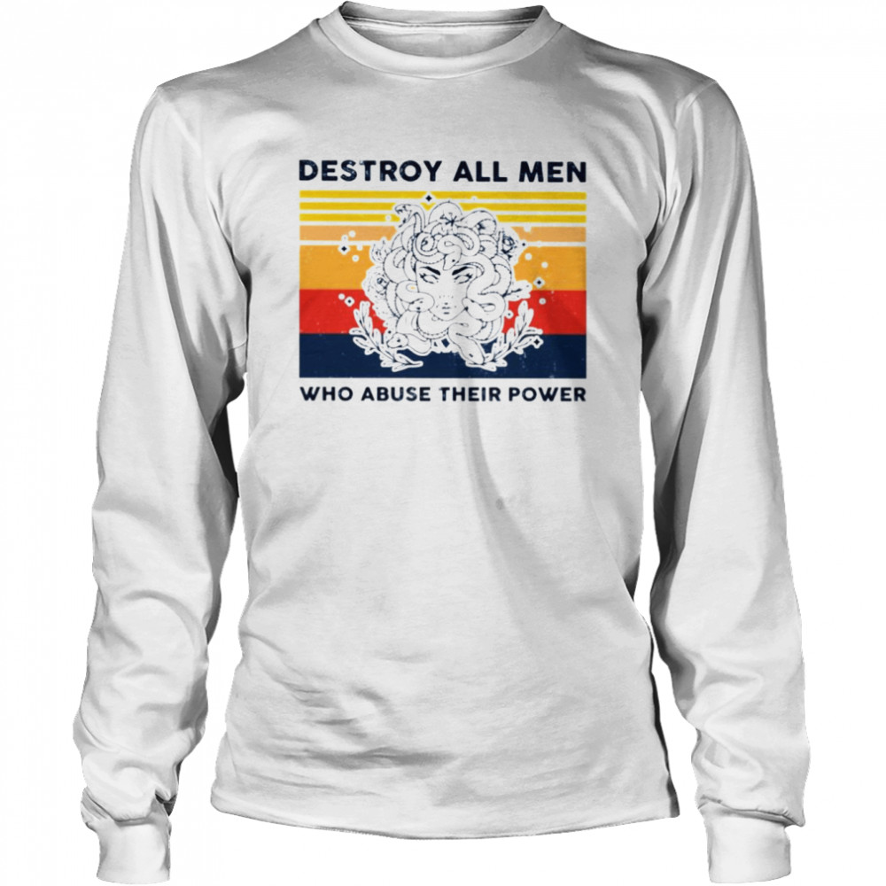 Destroy all men who abuse their power vintage shirt