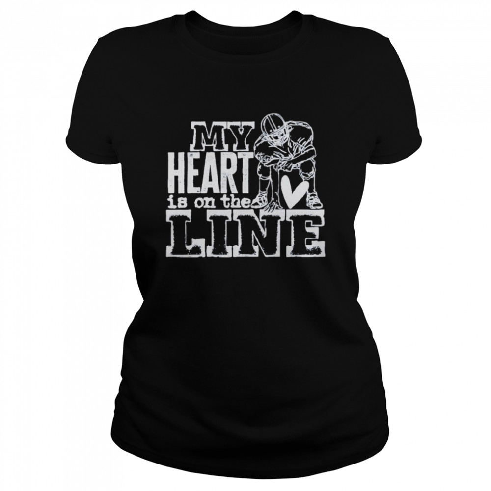 My heart is on the line football shirt Classic Women's T-shirt
