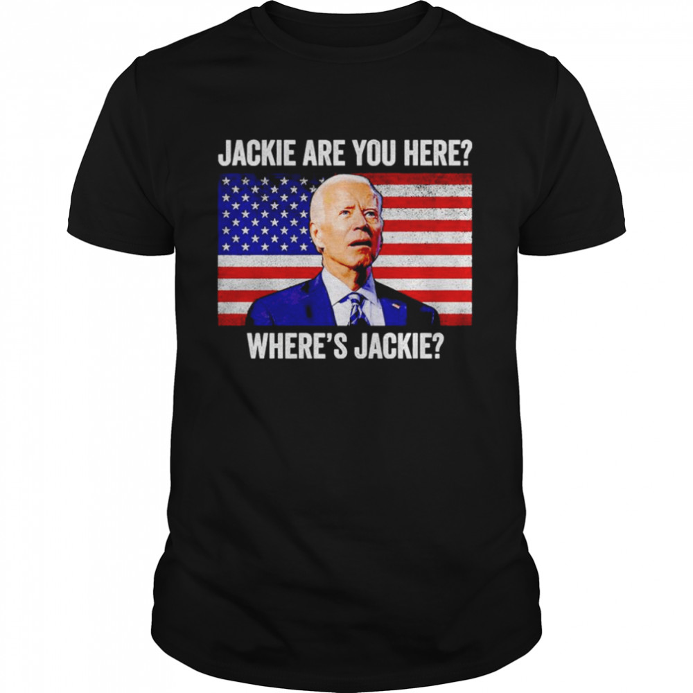 Jackie are you here where’s jackie Joe Biden shirt Classic Men's T-shirt