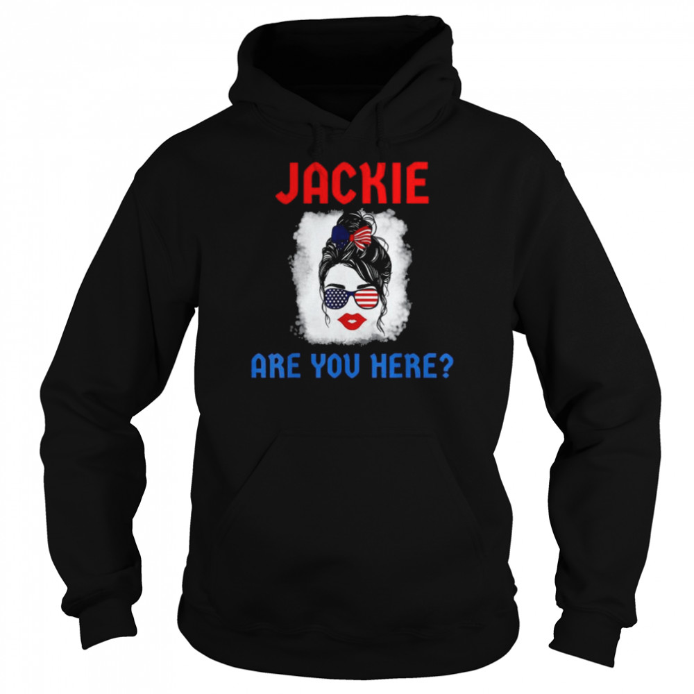 Jackie are You Here Where’s Jackie Messy Bun Us Flag T- Unisex Hoodie