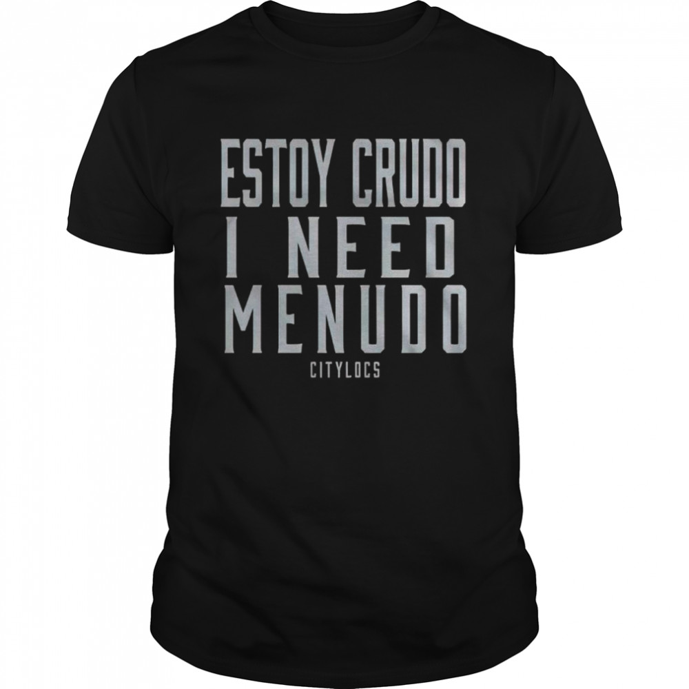 Estoy crudo I need menudo shirt Classic Men's T-shirt