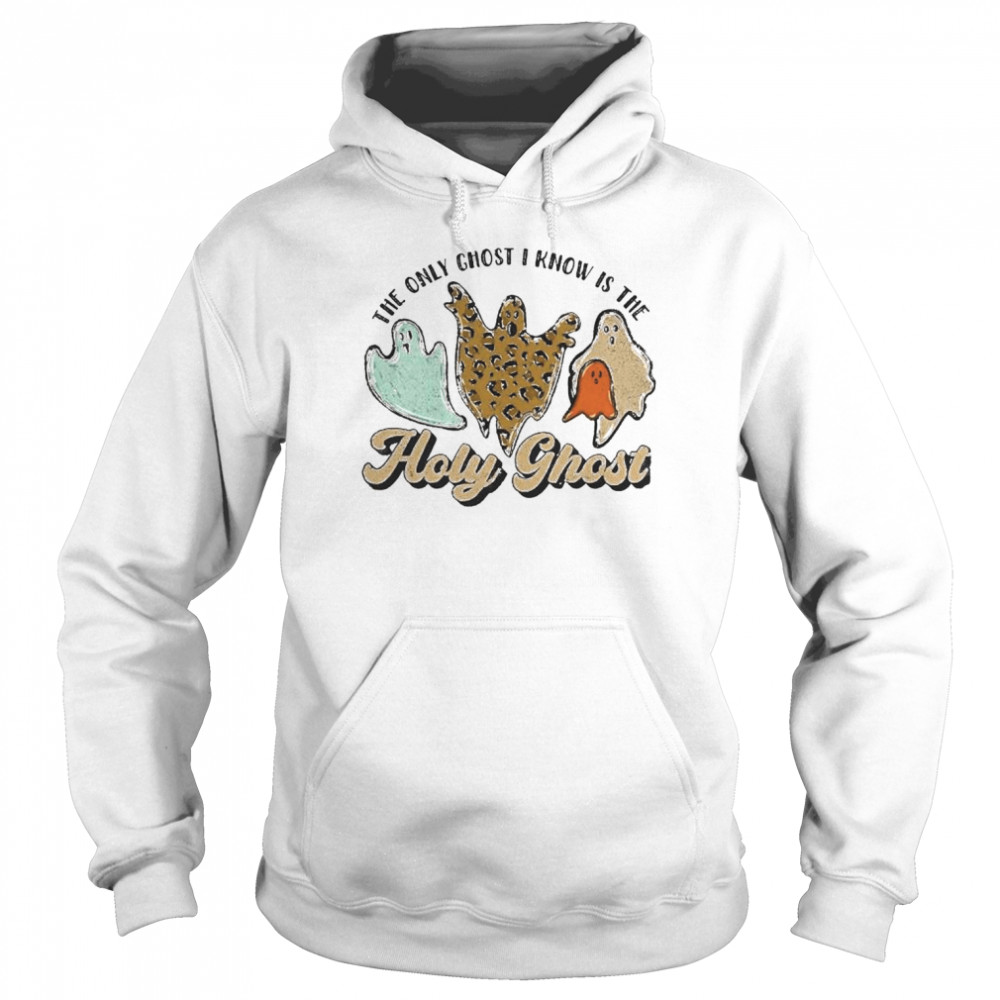 The only ghost I know is the holy ghost Halloween shirt Unisex Hoodie