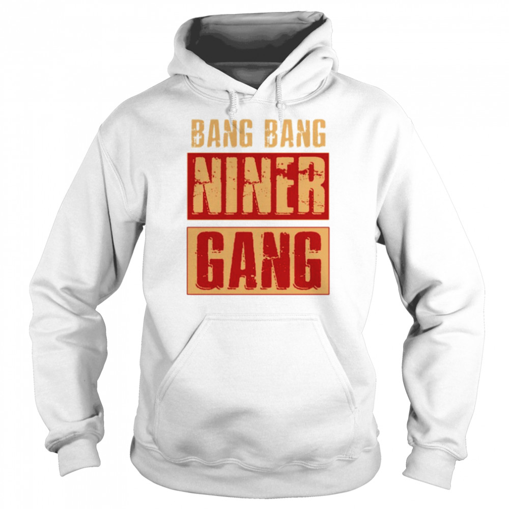 Faithful Niner Gang Tee Shirt Bang Bang Niner Gang San 