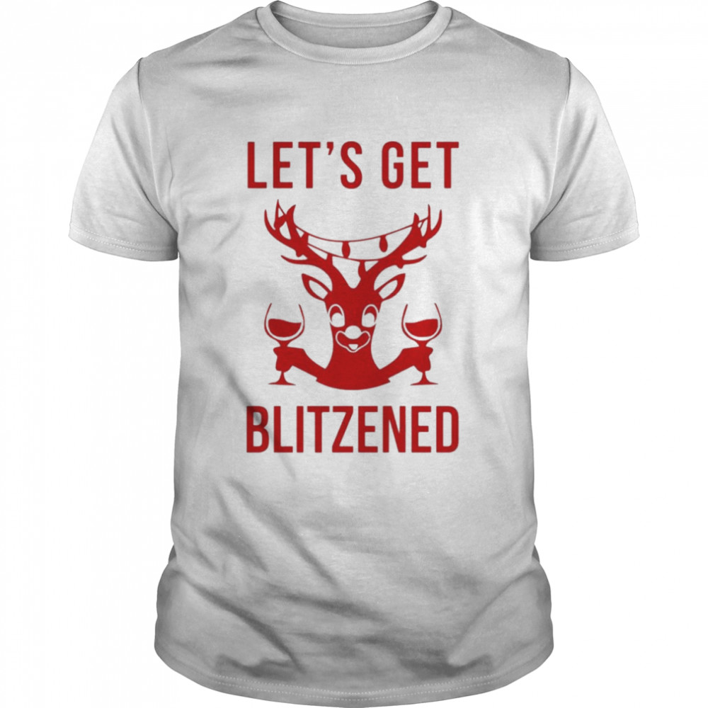 Let’s Get Blitzened Rudolph The Red-Nosed Reindeer shirt