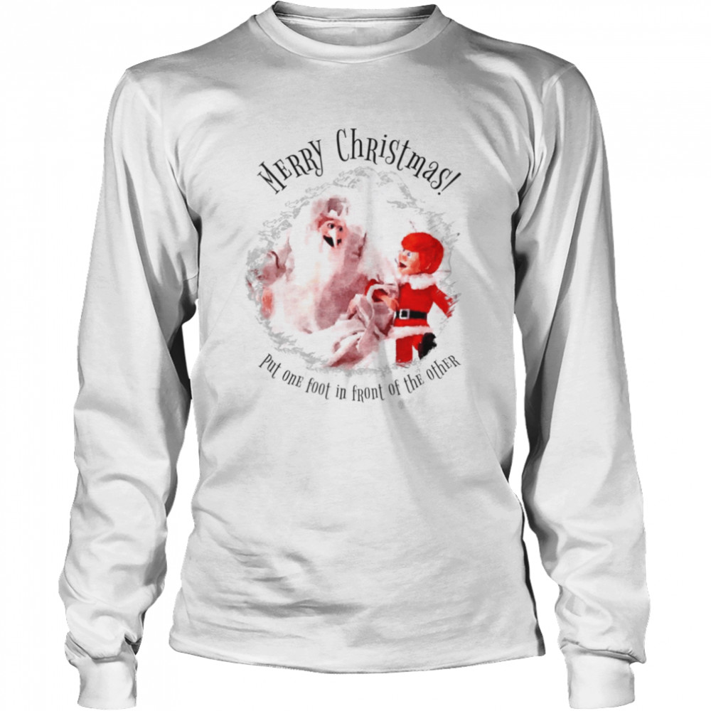 Put One Foot In Front Of The Other Rudolph The Red-Nosed Reindeer shirt Long Sleeved T-shirt