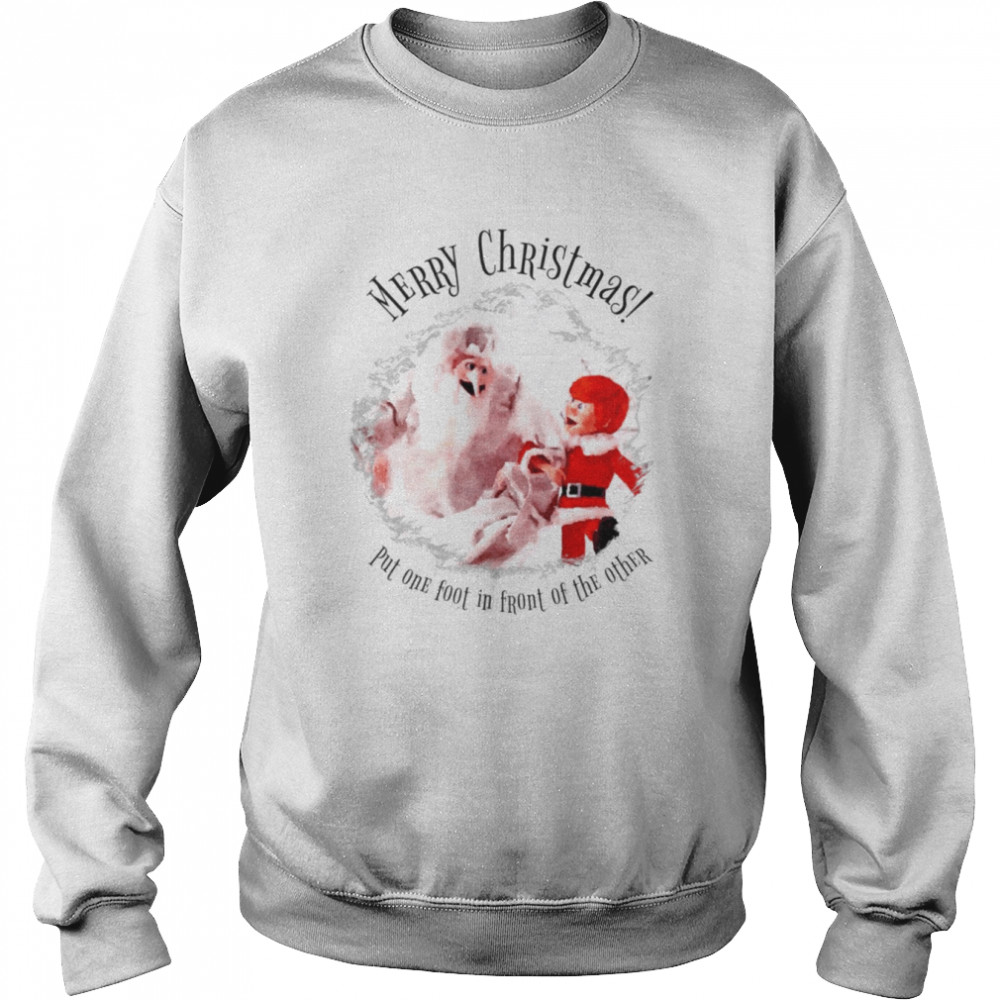 Put One Foot In Front Of The Other Rudolph The Red-Nosed Reindeer shirt Unisex Sweatshirt