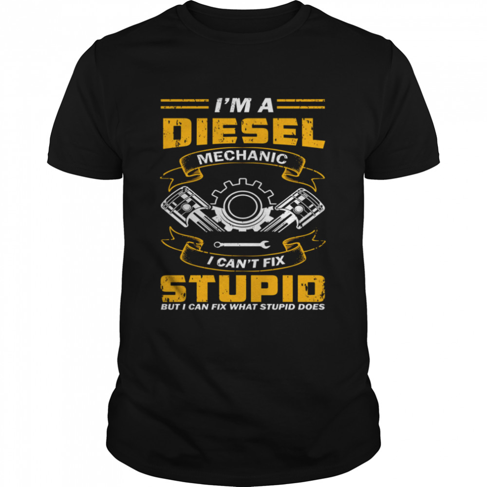 Bluey Mechanics I’m A Diesel Mechanic I Can’t Fix Stupid shirt Classic Men's T-shirt