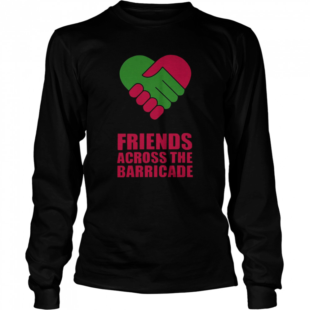 Derry Girls Friends Across The Barricade shirt Long Sleeved T-shirt