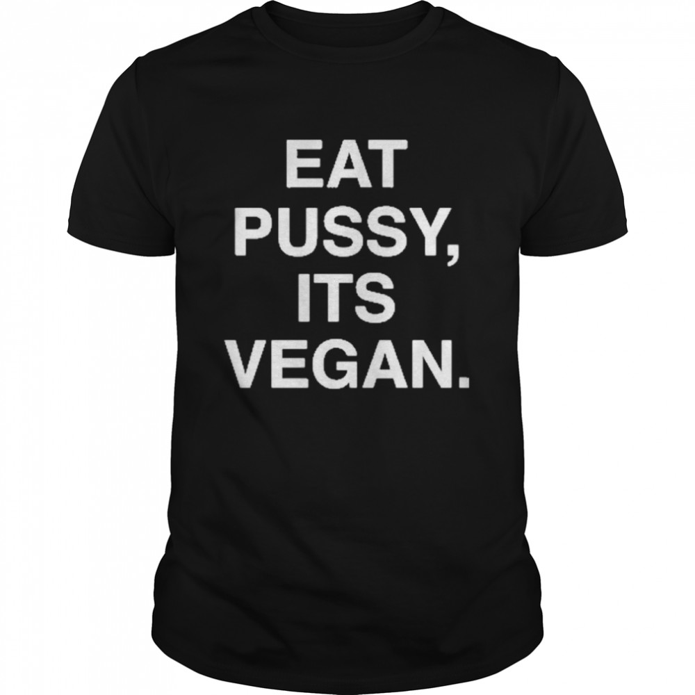 Eat Pussy Its Vegan Classic Men's T-shirt